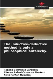 The inductive-deductive method is only a philosophical entelechy., Bermdez Sarguera Rogelio