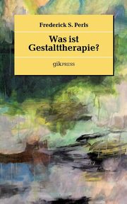 ksiazka tytu: Was ist Gestalttherapie? autor: Perls Frederick S.