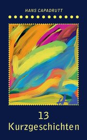 13 Kurzgeschichten, Capadrutt Hans
