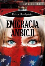 ksiazka tytu: Emigracja ambicji autor: Hodyska Edyta