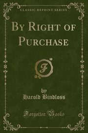 ksiazka tytu: By Right of Purchase (Classic Reprint) autor: Bindloss Harold