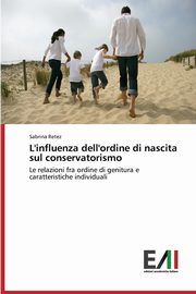 ksiazka tytu: L'influenza dell'ordine di nascita sul conservatorismo autor: Retez Sabrina