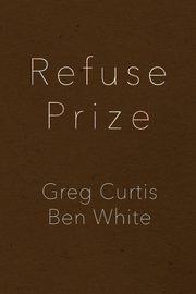 ksiazka tytu: Refuse Prize autor: Curtis Greg