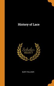 ksiazka tytu: History of Lace autor: Palliser Bury