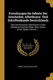 ksiazka tytu: Forschungen Im Gebiete Der Geschichte, Alterthums- Und Schriftenkunde Deutschlands autor: Leichtlen Ernst Julius