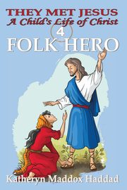 Folk Hero, Haddad Katheryn Maddox