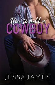 How to Hold a Cowboy, James Jessa