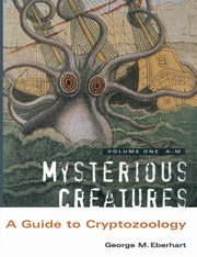 Mysterious Creatures, Eberhart George M.