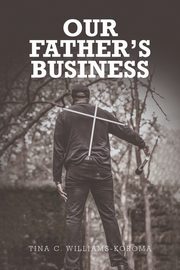 Our Father's Business, Williams-Koroma Tina C.