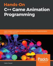 Hands-On C++ Game Animation Programming, Szauer Gabor