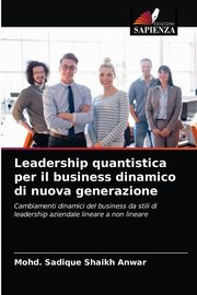 Leadership quantistica per il business dinamico di nuova generazione, Shaikh Anwar Mohd. Sadique