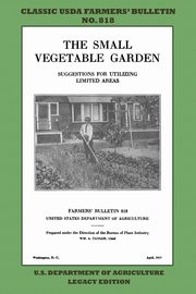 The Small Vegetable Garden (Legacy Edition), U.S. Department of Agriculture