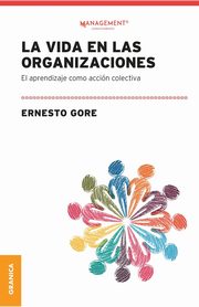 Vida En Las Organizaciones, La, Gore Ernesto