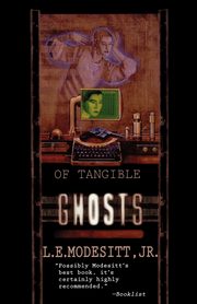 Of Tangible Ghosts, Modesitt L. E. Jr.