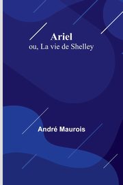 Ariel, Maurois Andr