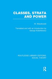 Classes, Strata and Power (RLE Social Theory), Wesolowski Wlodzimierz