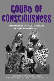 Gourd of Consciousness Anthology of Multilingual Poems and Visual Art, 