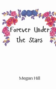 Forever Under the Stars, Hill Megan