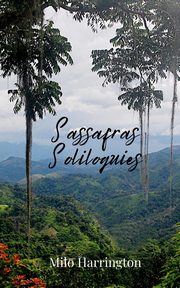 Sassafras Soliloquies, Harrington Milo