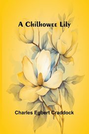 A Chilhowee Lily, Egbert Craddock Charles
