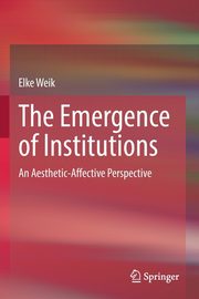 The Emergence of Institutions, Weik Elke