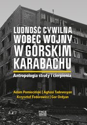 Ludno cywilna wobec wojny w Grskim Karabachu., Pomieciski Adam, Tadevosyan Aghasi, Fedorowicz Krzysztof