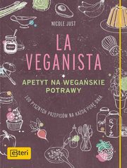 ksiazka tytu: La Veganista Apetyt na wegaskie potrawy autor: Just Nicole