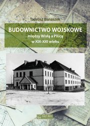 Budownictwo wojskowe midzy Wis a Piilic, Banaszek Tadeusz