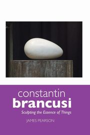 ksiazka tytu: Constantin Brancusi autor: Pearson James