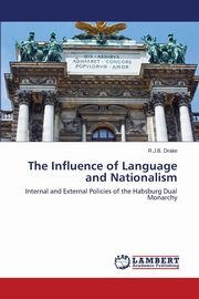 ksiazka tytu: The Influence of Language and Nationalism autor: Drake R.J.B.