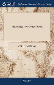 ksiazka tytu: Vittorina; a new Comic Opera autor: Goldoni Carlo