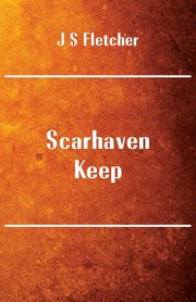 Scarhaven Keep, Fletcher J S
