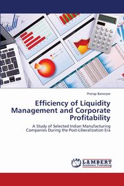 Efficiency of Liquidity Management and Corporate Profitability, Banerjee Pratap
