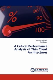 A Critical Performance Analysis of Thin Client Architectures, Michael Renatus