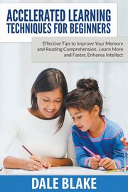 Accelerated Learning Techniques For Beginners, Blake Dale