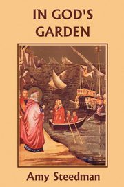 In God's Garden (Yesterday's Classics), Steedman Amy