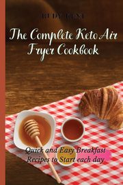 The Complete Keto Air Fryer Cookbook, Kent Rudy