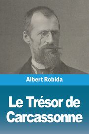 Le Trsor de Carcassonne, Robida Albert