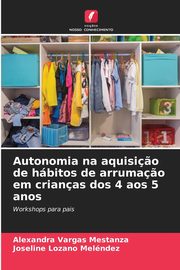 Autonomia na aquisi?o de hbitos de arruma?o em crianas dos 4 aos 5 anos, Vargas Mestanza Alexandra