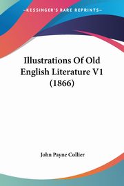 Illustrations Of Old English Literature V1 (1866), 