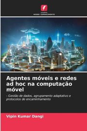 Agentes mveis e redes ad hoc na computa?o mvel, Dangi Vipin Kumar