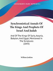 Synchronistical Annals Of The Kings And Prophets Of Israel And Judah, Jenkins William