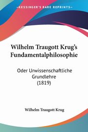 Wilhelm Traugott Krug's Fundamentalphilosophie, Krug Wilhelm Traugott