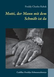 Mutti, der Mann mit dem Schmh ist da, Rabak Freddy Charles