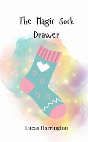The Magic Sock Drawer, Harrington Lucas