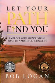 Let Your Path Find You, Logan Bob