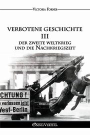 Verbotene Geschichte III - Der Zweite Weltkrieg und die Nachkriegszeit, Forner Victoria