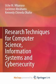 Research Techniques for Computer Science, Information Systems and Cybersecurity, Mbanaso Uche M.