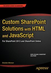 Custom SharePoint Solutions with HTML and JavaScript, Atkinson Brandon