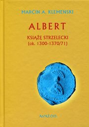 ksiazka tytu: Albert Ksi strzelecki autor: Klemenski Marcin A.